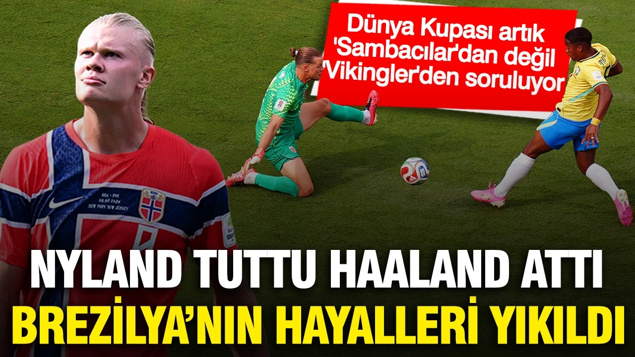 Nyland tuttu, Haaland attı: Norveç Dünya Kupası'nın en büyüğü Brezilya'yı eledi