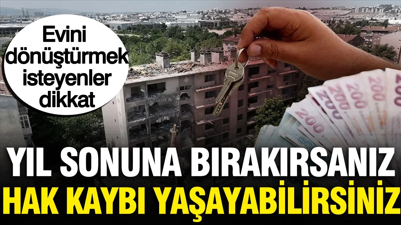 Kentsel dönüşümde yıl sonu tuzağına düşmeyin: 1 milyon 875 bin TL'lik destek uçup gidebilir