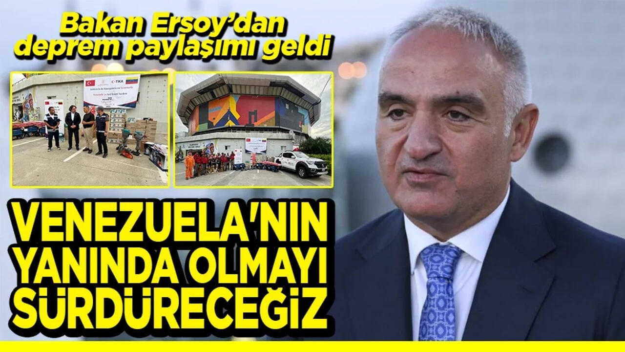 Bakan Ersoy'dan deprem paylaşımı Venezuela'nın yanında olmayı sürdüreceğiz