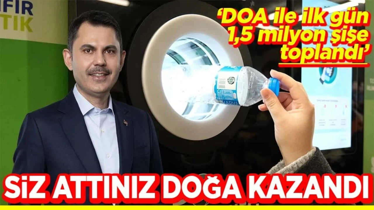 "DOA ile ilk gün 1,5 milyon şişe toplandı" Siz attınız doğa kazandı