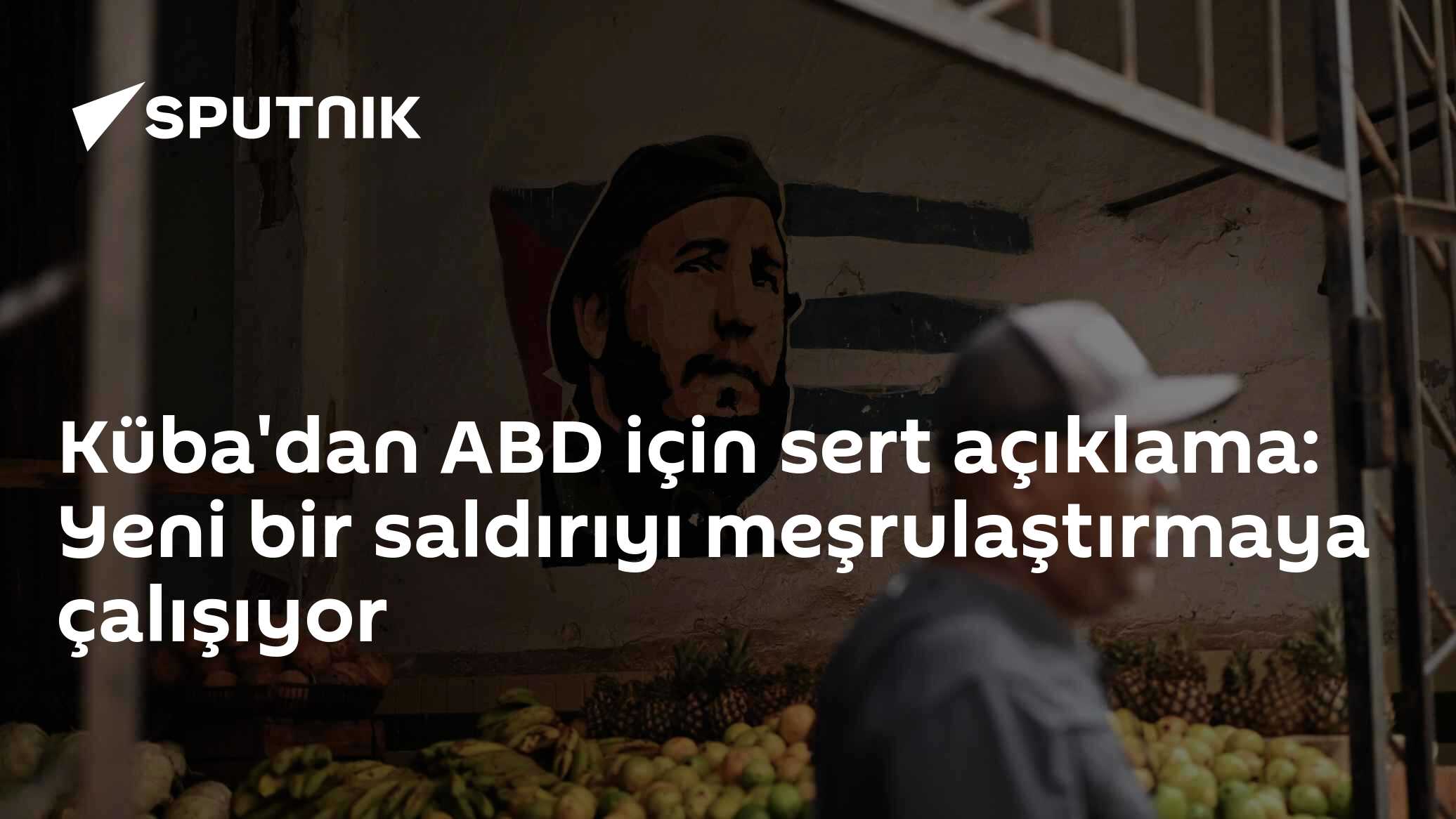 Küba'dan ABD için sert açıklama: Yeni bir saldırıyı meşrulaştırmaya çalışıyor