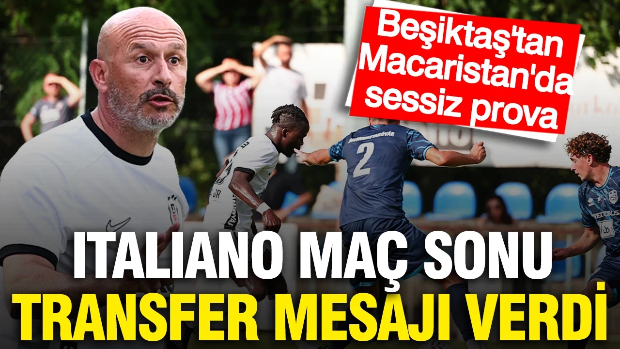 Beşiktaş'tan Macaristan'da sessiz prova: Italiano maç sonu transfer mesajı verdi