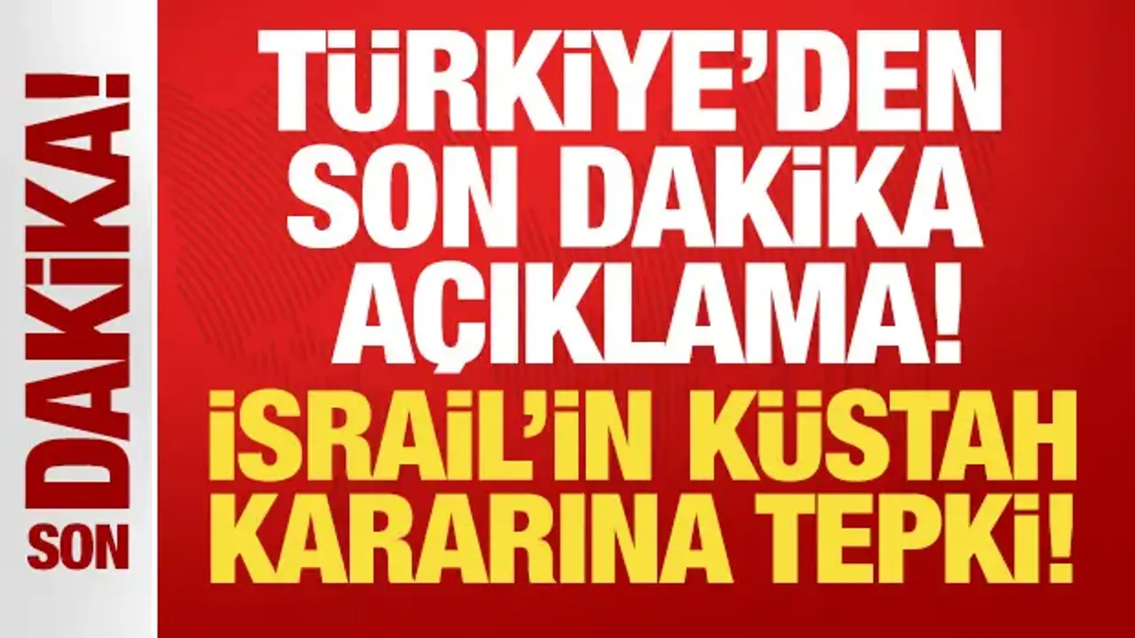 Türkiye'den İsrail'in küstah kararına sert tepki!