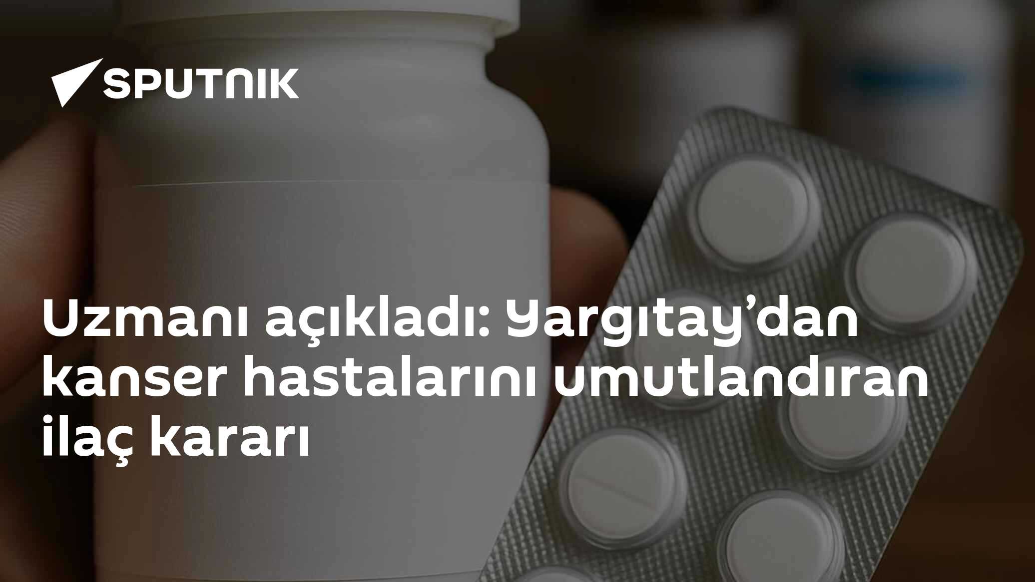 Uzmanı açıkladı: Yargıtay’dan kanser hastalarını umutlandıran ilaç kararı