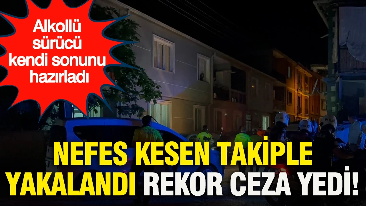 Alkollü sürücü kendi sonunu hazırladı: Nefes kesen takiple yakalandı rekor ceza yedi