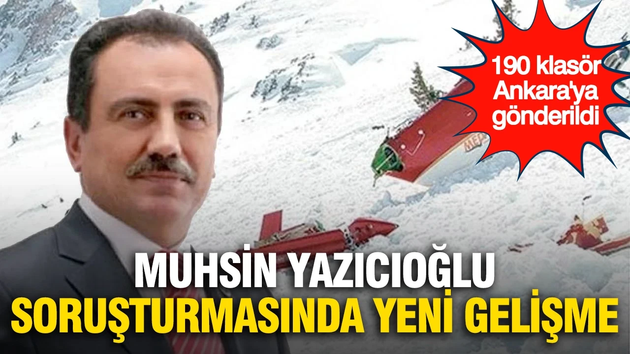 Muhsin Yazıcıoğlu soruşturmasında yeni gelişme: 190 klasör Ankara'ya gönderildi