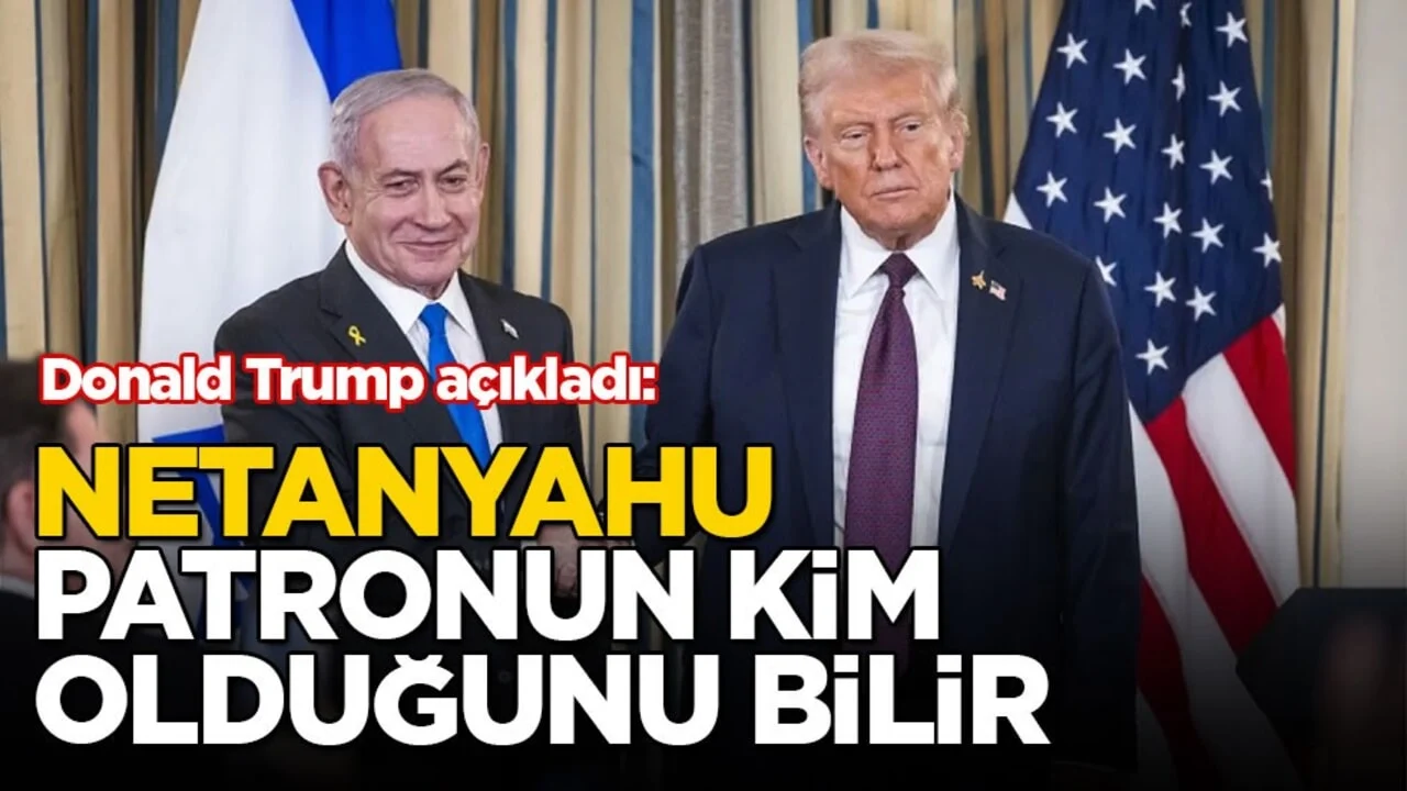 Donald Trump açıkladı: Netanyahu patronun kim olduğunu bilir