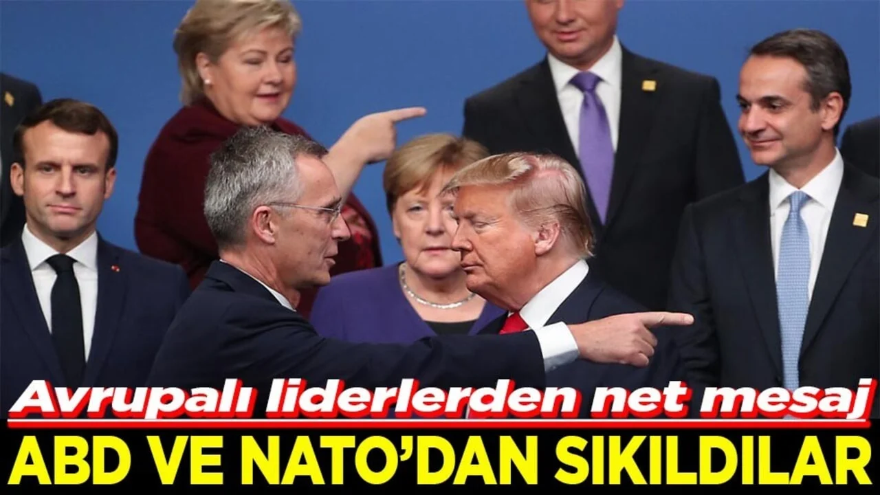 Avrupalı liderlerden net mesaj ABD ve NATO’dan sıkıldılar
