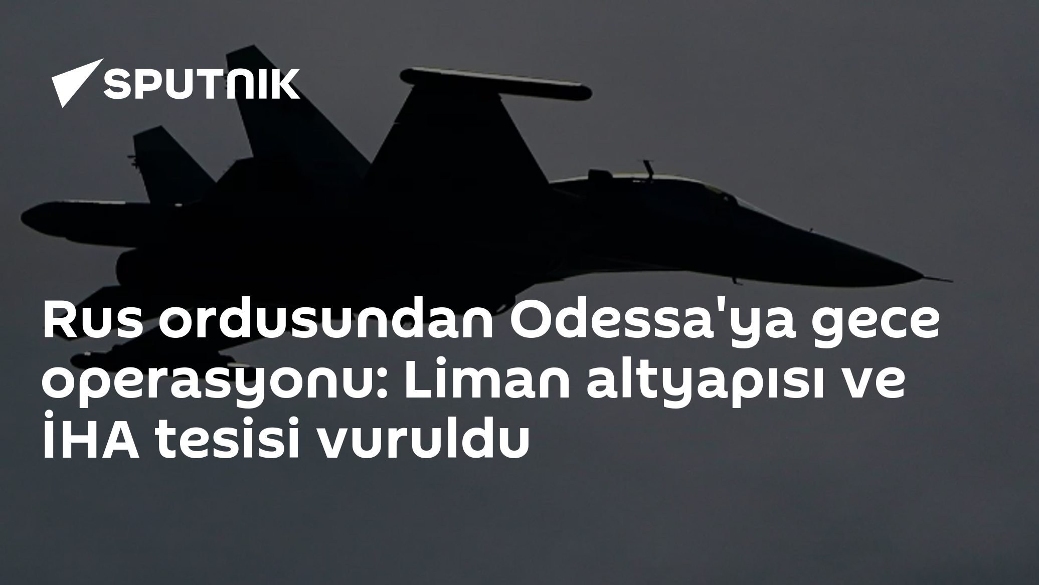 Rus ordusundan Odessa'ya gece operasyonu: Liman altyapısı ve İHA tesisi vuruldu