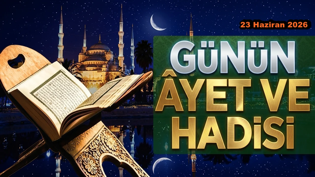 23 Haziran 2026: Günün Ayet ve Hadisi