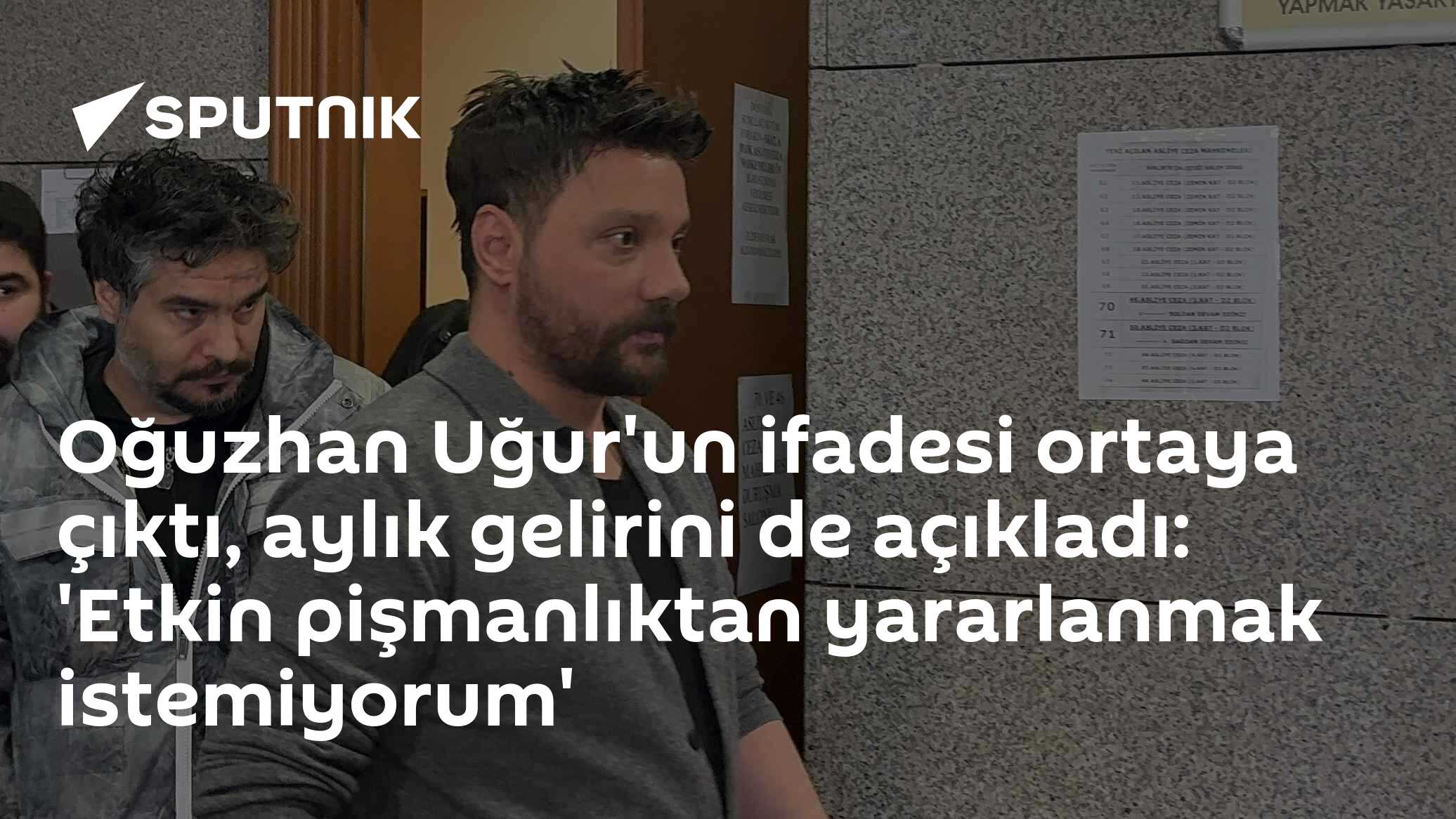 Oğuzhan Uğur'un ifadesi ortaya çıktı, aylık gelirini de açıkladı: 'Etkin pişmanlıktan yararlanmak istemiyorum'