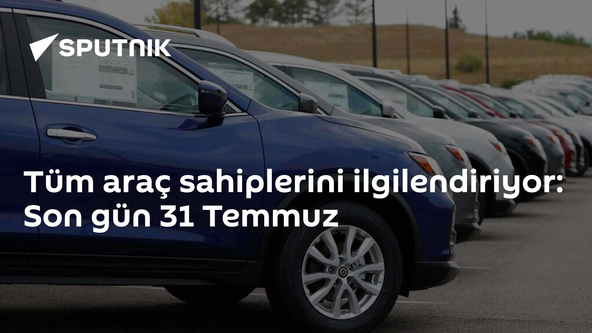Tüm araç sahiplerini ilgilendiriyor: Son gün 31 Temmuz
