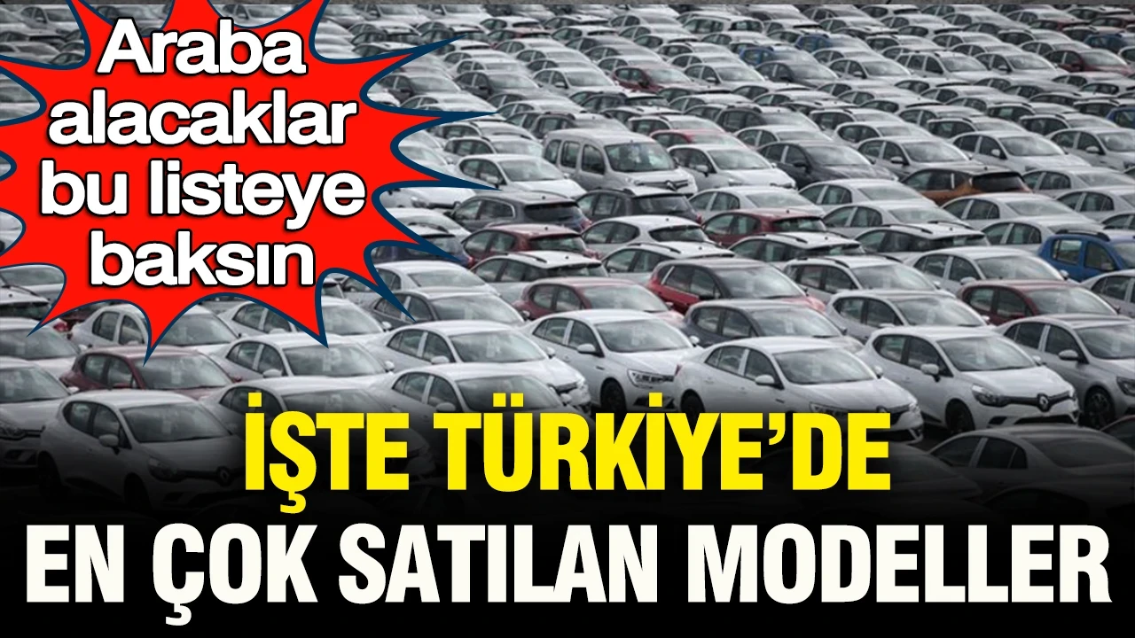 Araba alacaklar dikkat: Türkiye'de otomobil pazarı tepe taklak oldu! işte en çok satılan modeller