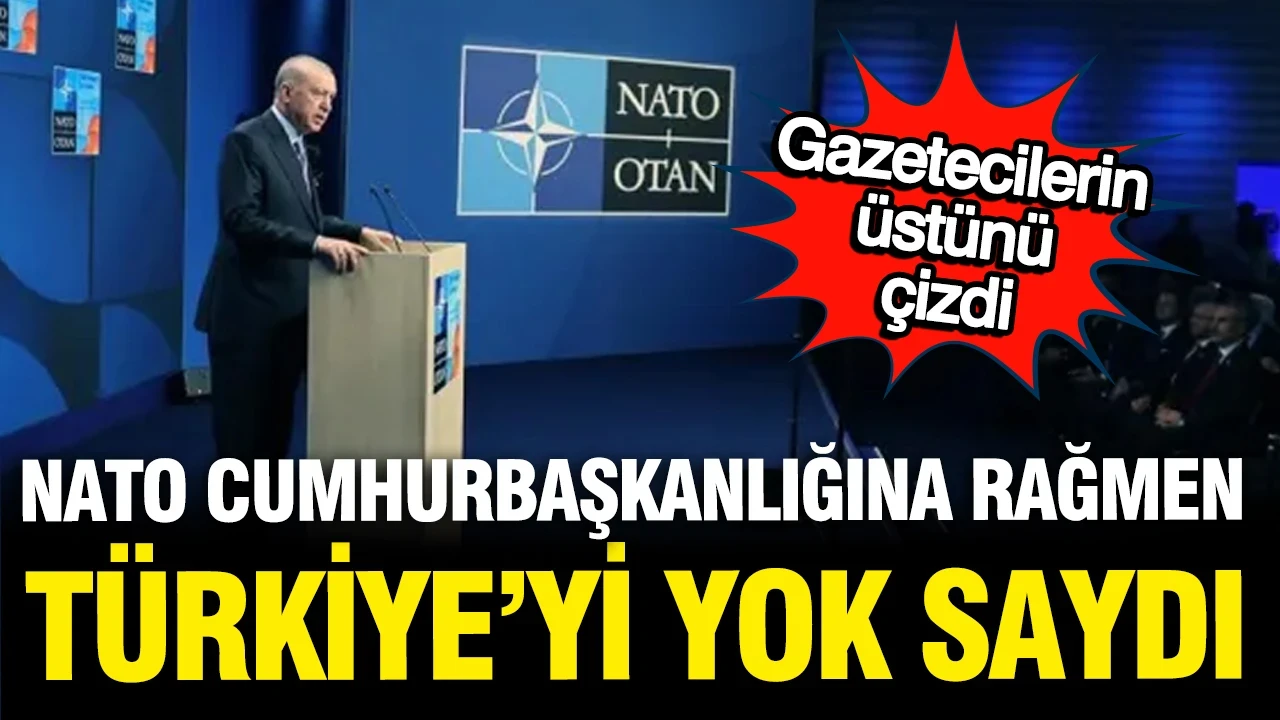 NATO Türkiye'yi yok saydı, gazetecilerin üstünü çizdi