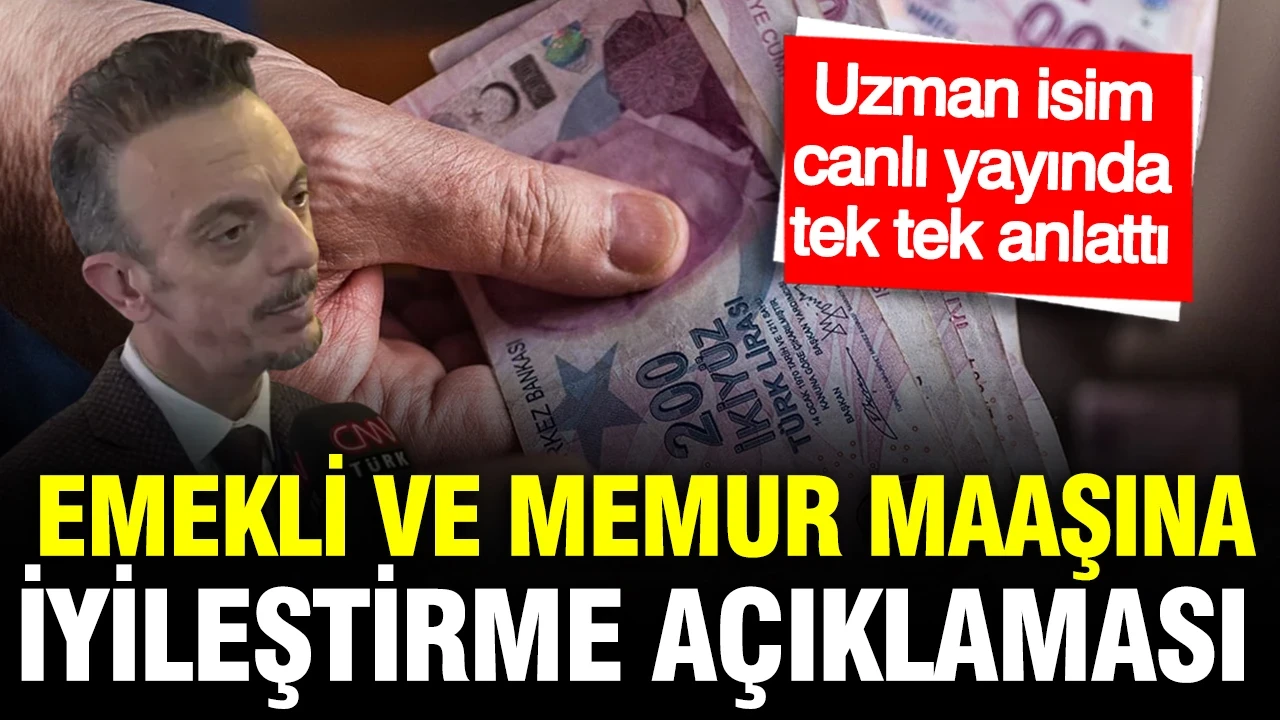 SGK uzmanı Emin Yılmaz açıkladı: Emekli ve memur maaşına iyileştirme açıklaması