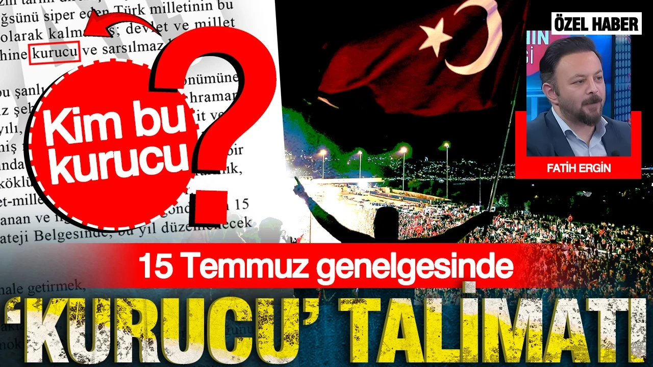 15 Temmuz genelgesinde kurucu talimatı: Kim bu kurucu