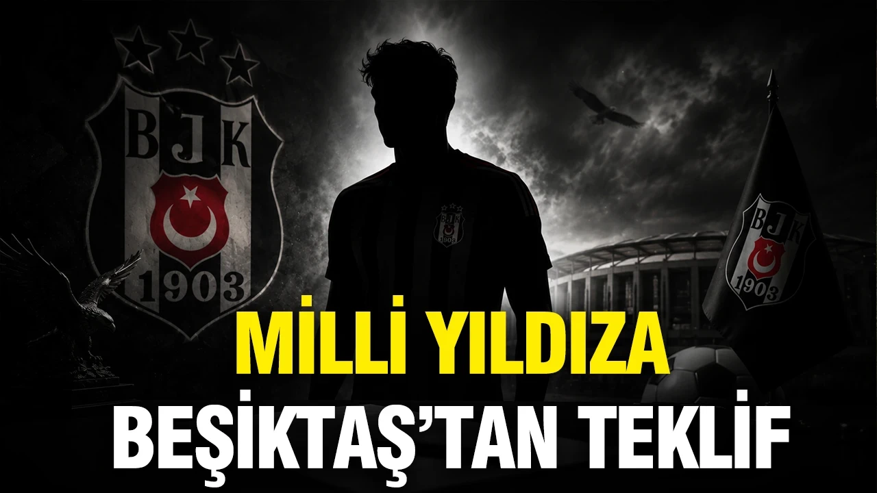 Beşiktaş'tan milli yıldıza resmi teklif