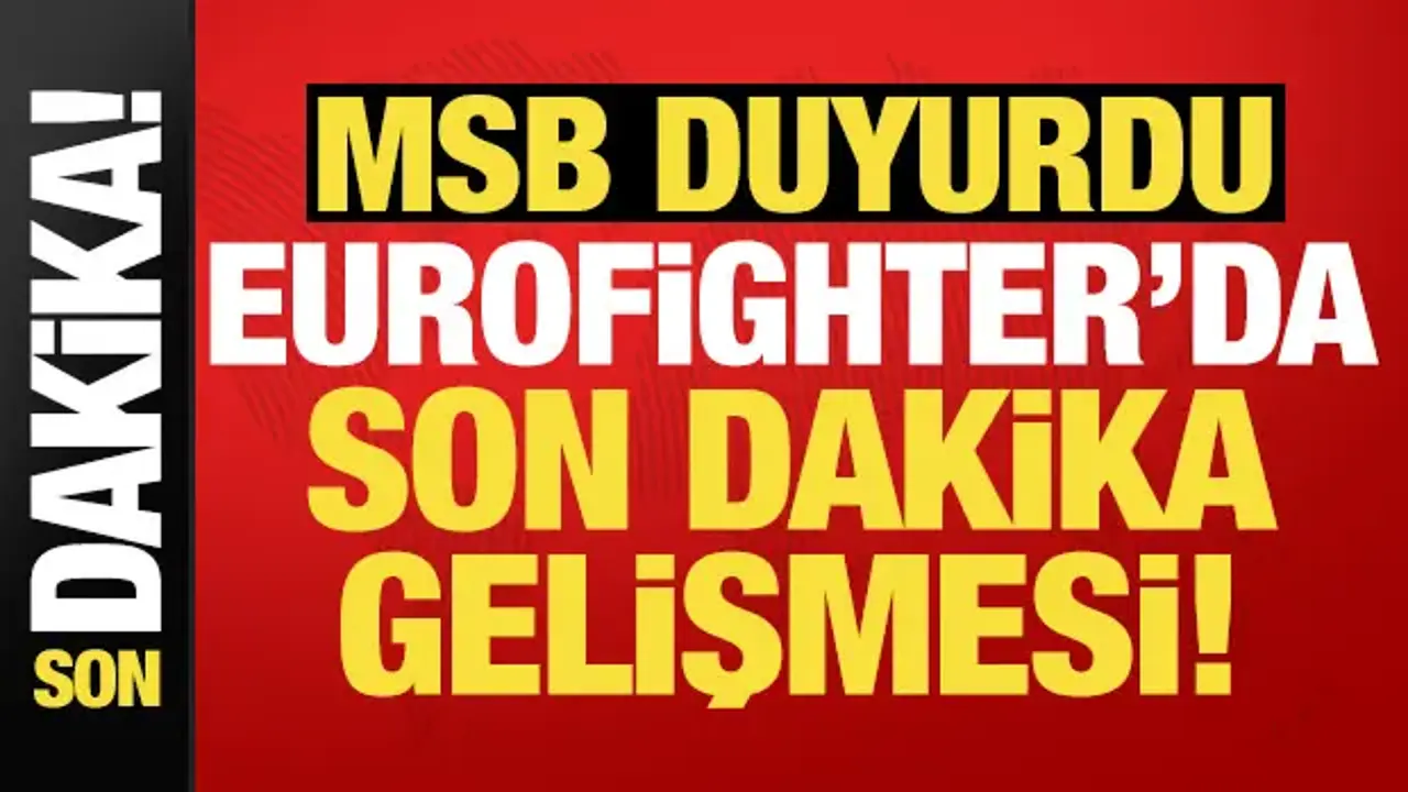 MSB'den son dakika Eurofighter açıklaması!
