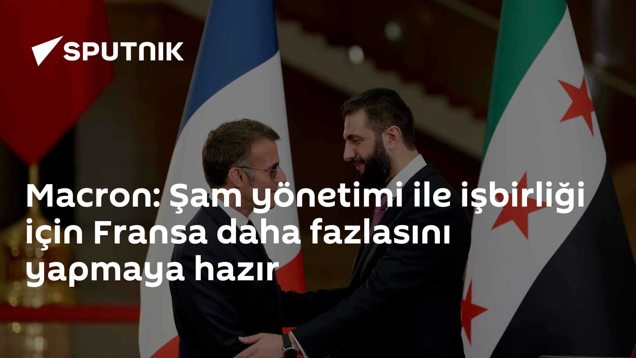 Macron: Şam yönetimi ile işbirliği için Fransa daha fazlasını yapmaya hazır