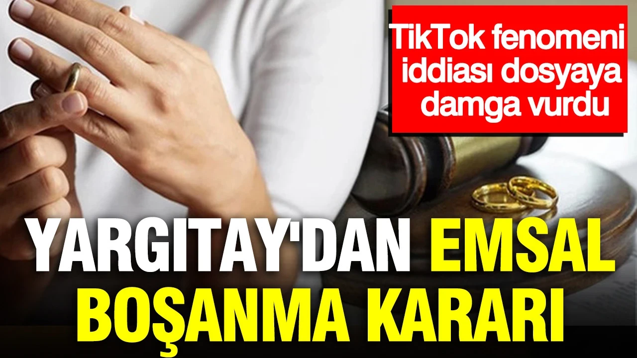 Yargıtay'dan emsal boşanma kararı: TikTok fenomeni iddiası dosyaya damga vurdu