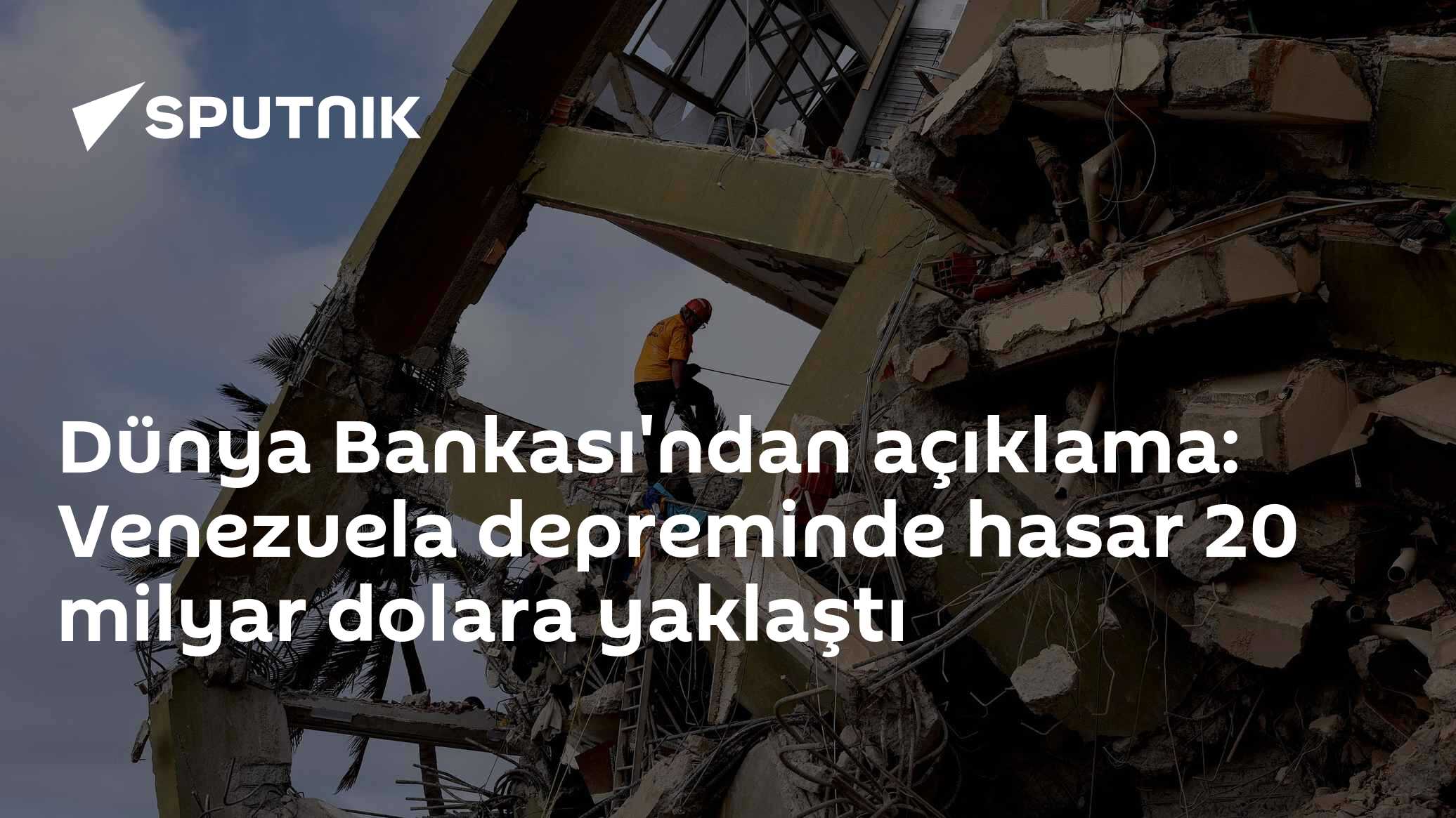Dünya Bankası'ndan açıklama: Venezuela depreminde hasar 20 milyar dolara yaklaştı