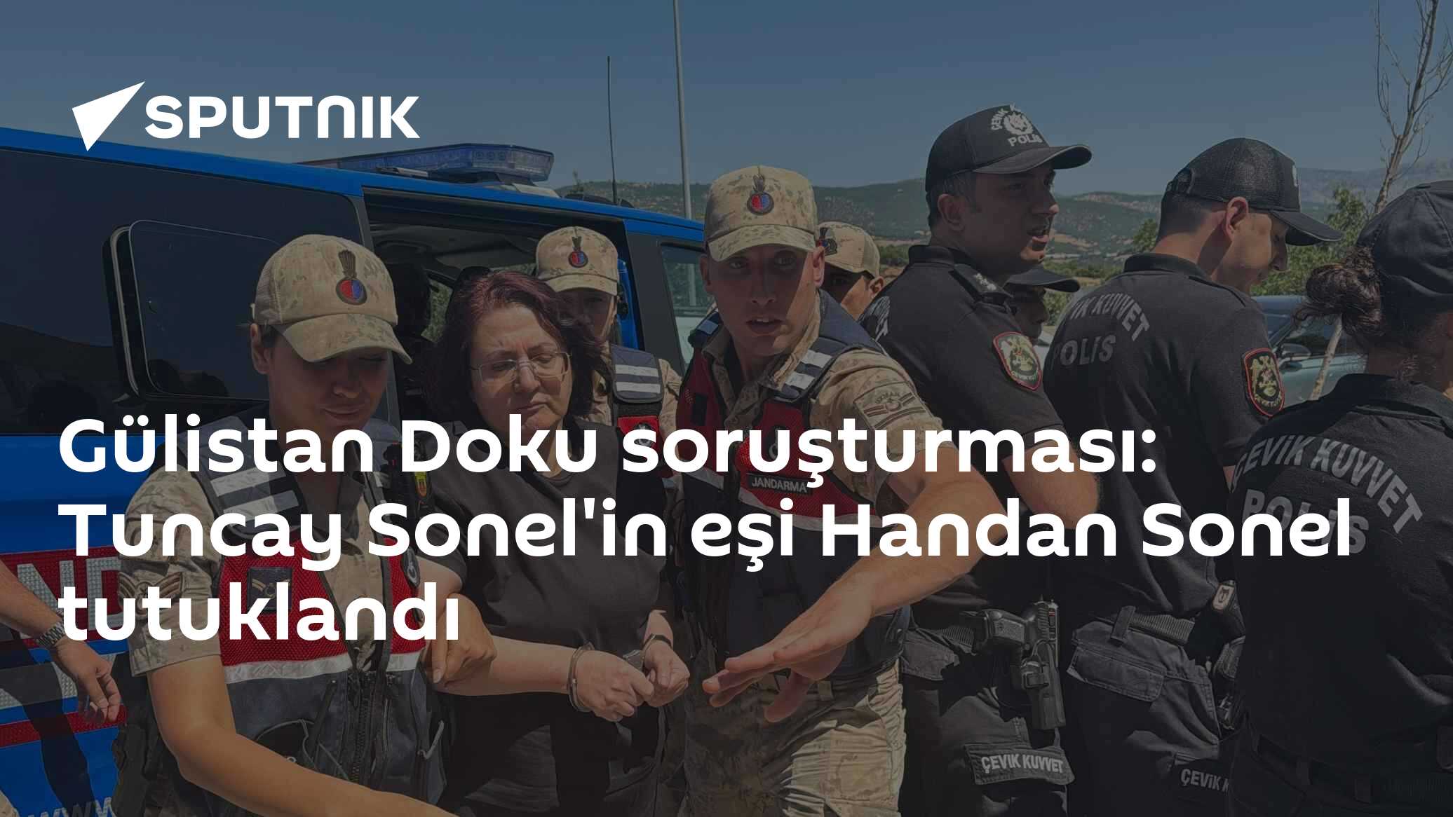 Gülistan Doku soruşturması: Tuncay Sonel'in eşi Handan Sonel tutuklandı