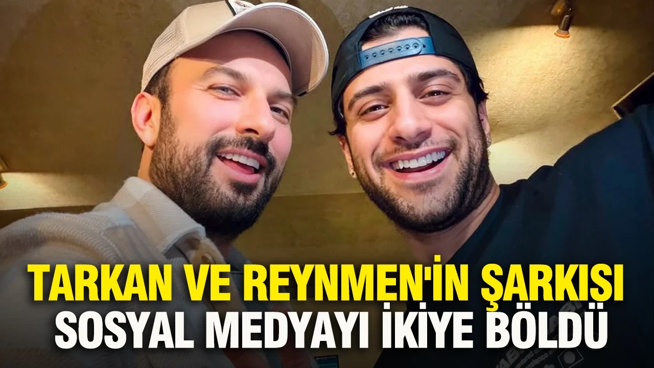 Tarkan ve Reynmen'in şarkısı sosyal medyayı ikiye böldü