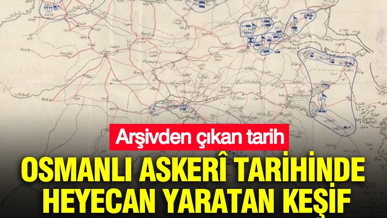 Arşivden çıkan tarih: Osmanlı'nın Doğu Planı bu haritada saklıydı