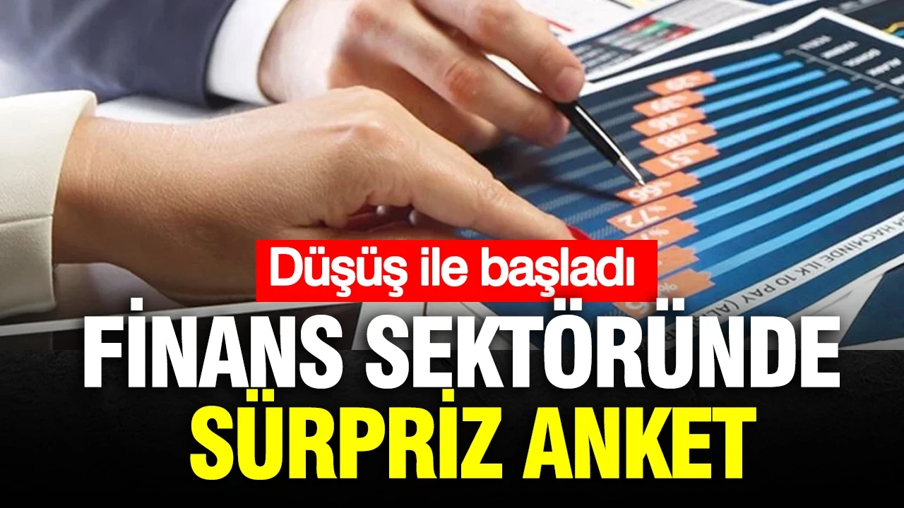 Finans sektöründe sürpriz anket: Düşüşe geçti