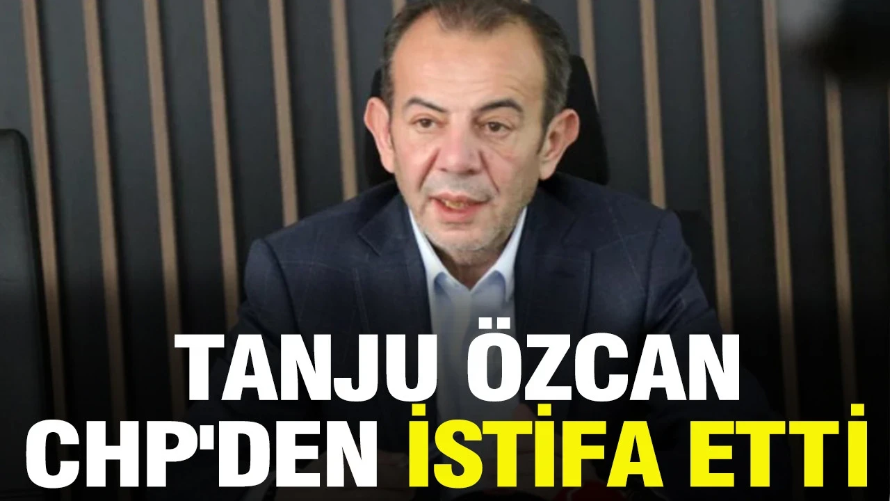 Tanju Özcan CHP'den istifa etti