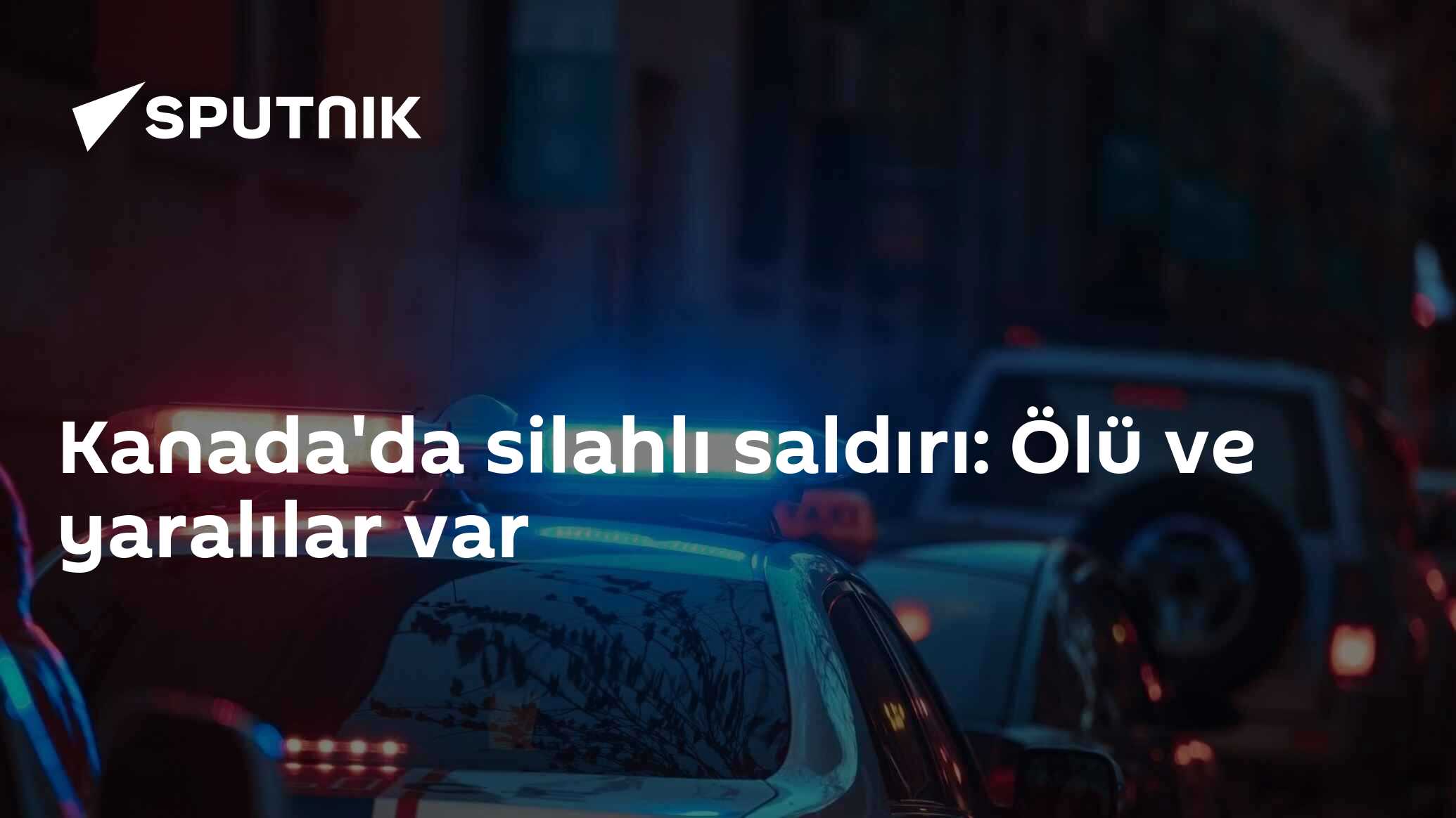 Kanada'da silahlı saldırı: Ölü ve yaralılar var