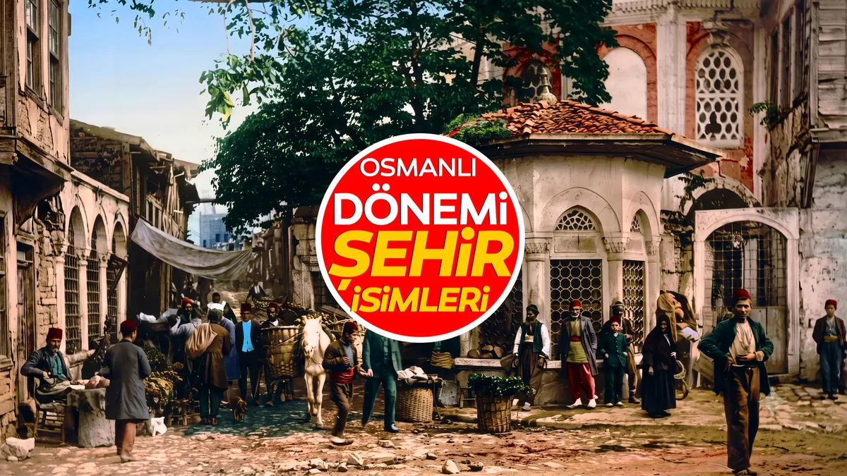 Asırlardır adı hiç değişmedi! İşte Osmanlı’dan günümüze ismini koruyan 16 il Sizin şehriniz listede mi?