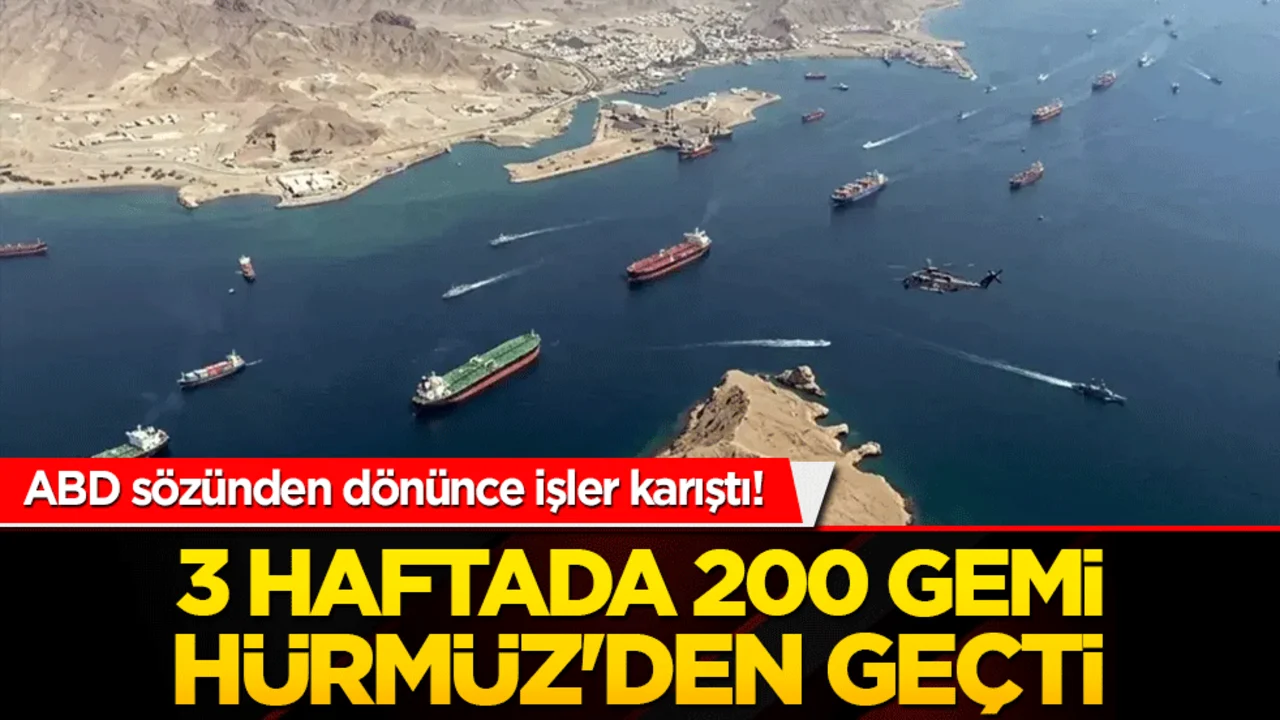 ABD sözünden dönünce işler karıştı! 3 haftada 200 gemi Hürmüz'den geçti