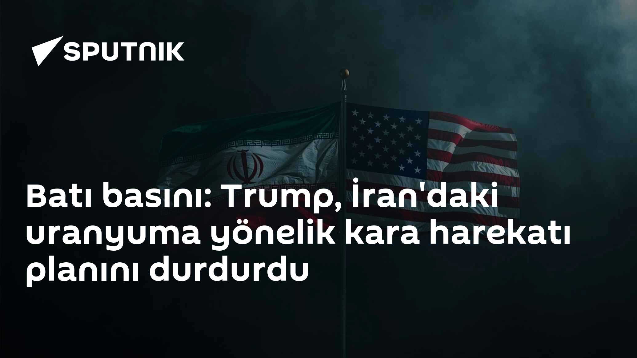Batı basını: Trump, İran'daki uranyuma yönelik kara harekatı planını durdurdu