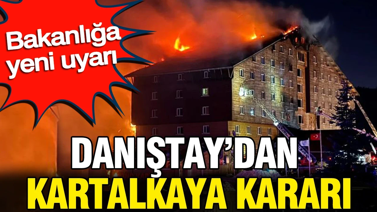 Danıştay'dan Kartalkaya kararı: Bakanlığa yeni uyarı