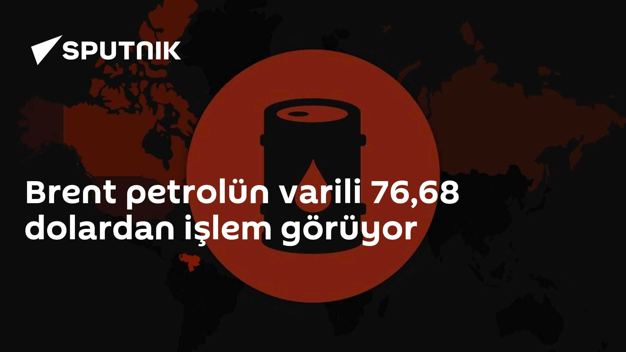 Brent petrolün varili 76,68 dolardan işlem görüyor