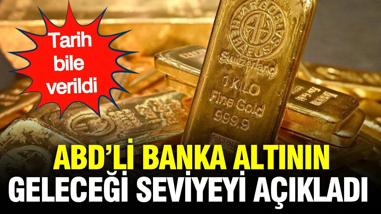 ABD’li banka altının yıl sonu geleceği seviyeyi açıkladı