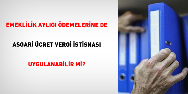 Emeklilik Aylığı Ödemelerine De Asgari Ücret Vergi İstisnası Uygulanabilir Mi?