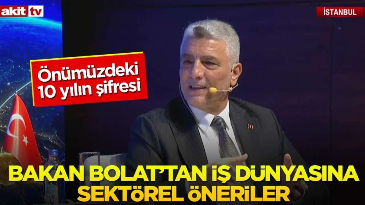 Önümüzdeki 10 yılın şifresi! Bakan Bolat’tan iş dünyasına sektörel öneriler