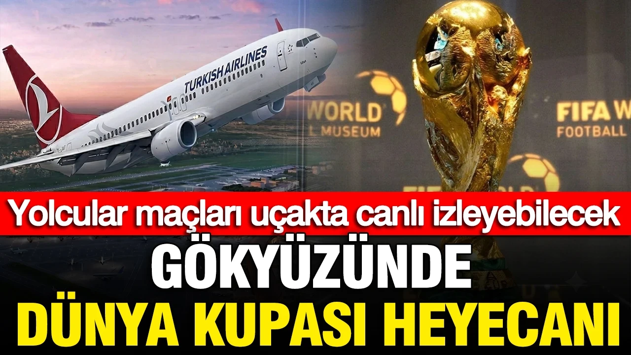 FIFA 2026 Dünya Kupası heyecanı gökyüzüne taşıyor: Yolcular maçları uçakta canlı izleyebilecek