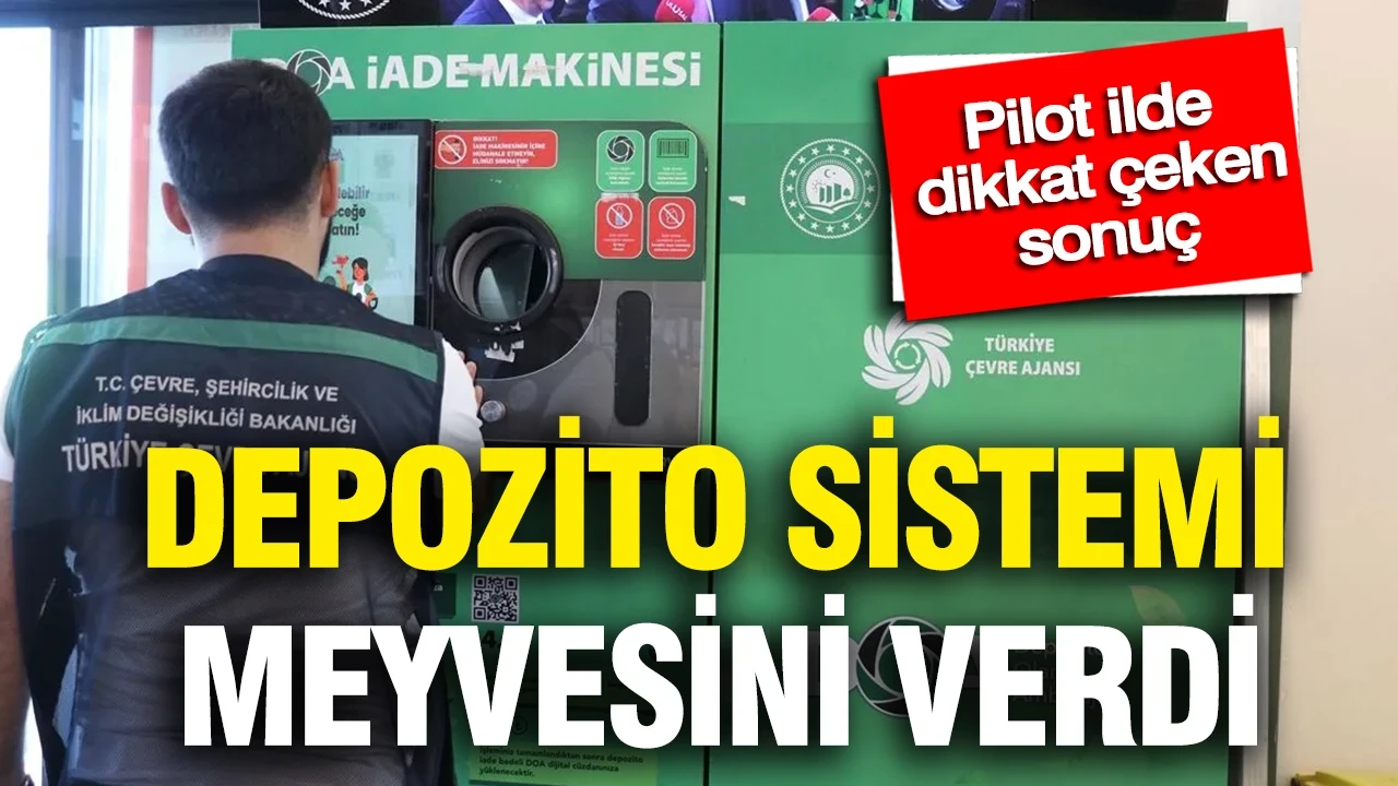 Depozito sistemi meyvesini verdi: Pilot ilde dikkat çeken sonuç