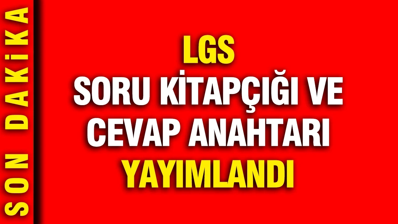 LGS soru kitapçığı ve cevap anahtarı yayımlandı
