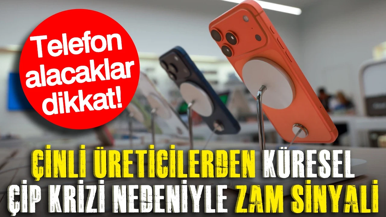 Telefon alacaklar dikkat: Çinli üreticilerden küresel çip krizi nedeniyle zam sinyali