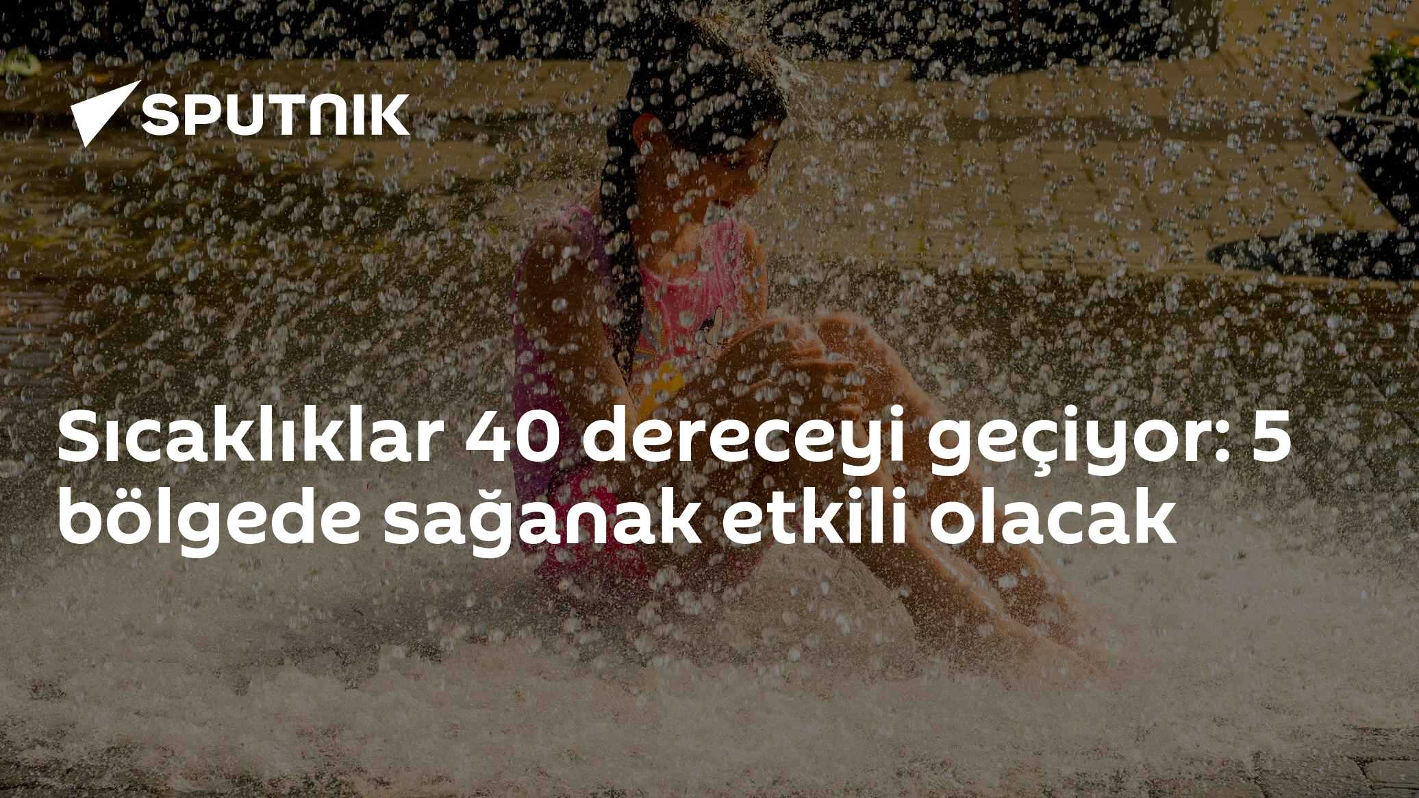 Sıcaklıklar 40 dereceyi geçiyor: 5 bölgede sağanak etkili olacak