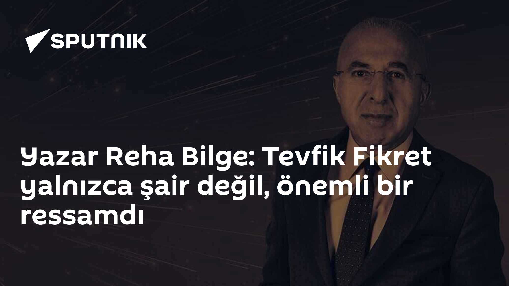Yazar Reha Bilge: Tevfik Fikret yalnızca şair değil, önemli bir ressamdı