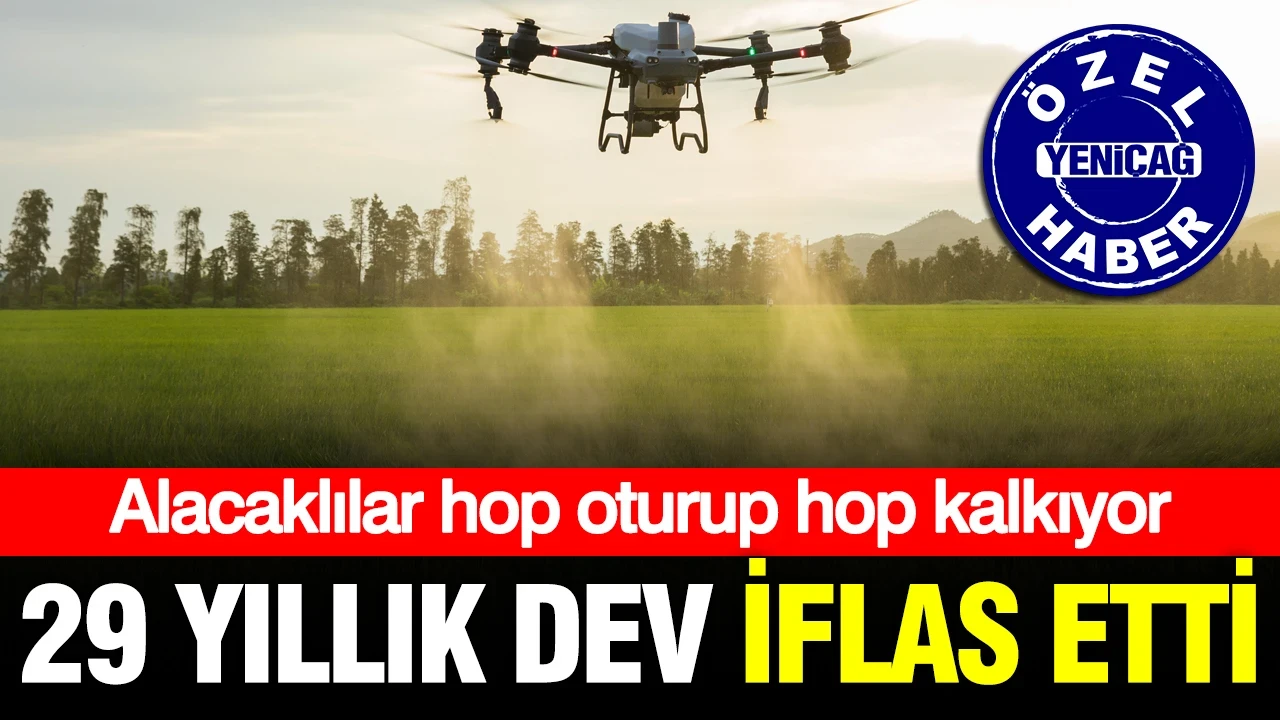 29 yıllık tarım devi iflas etti: Alacaklılarına çağrı yapıldı