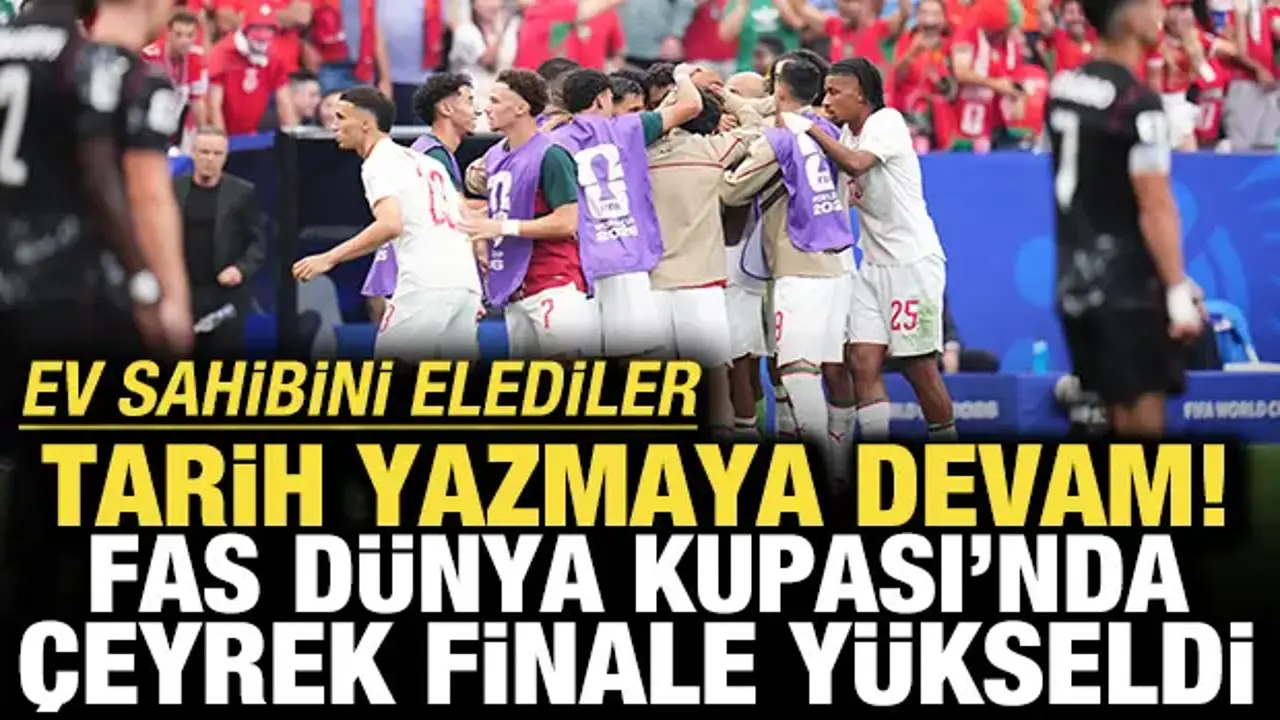 Tarih yazmaya devam ediyorlar! Fas, Dünya Kupası'nda çeyrek finalde