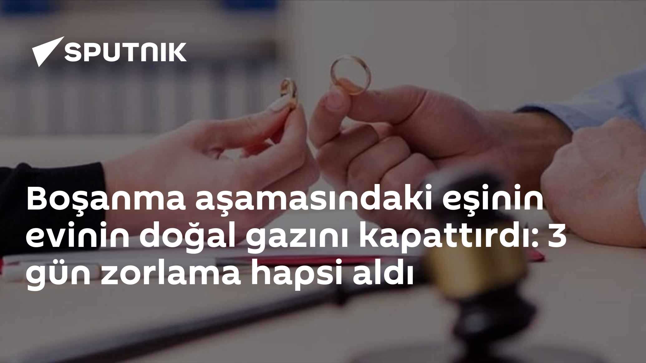 Boşanma aşamasındaki eşinin evinin doğal gazını kapattırdı: 3 gün zorlama hapsi aldı