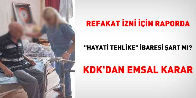Refakat izni için raporda 'hayati tehlike' ibaresi şart mı? KDK'dan emsal karar