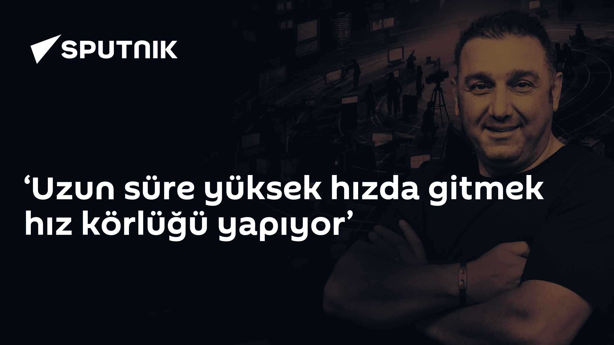 ‘Uzun süre yüksek hızda gitmek hız körlüğü yapıyor’